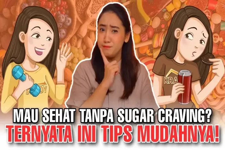 Panduan Diet Seimbang: Hindari Sugar Craving lalu Capai Berat Badan Ideal